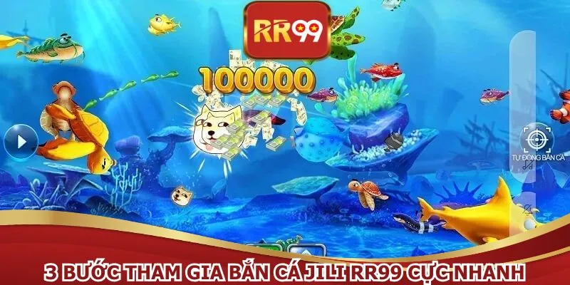3 bước tham gia bắn cá JILI RR99 cực nhanh