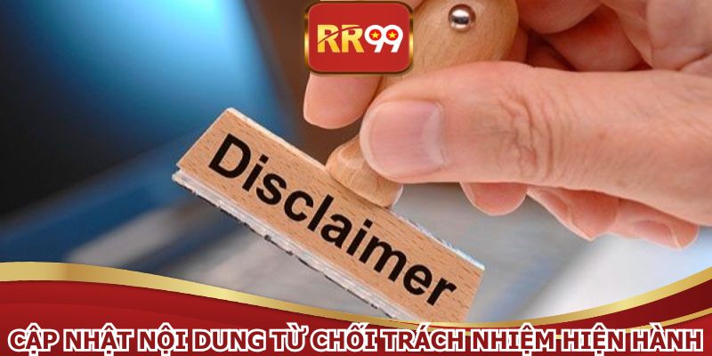 Cập nhật nội dung từ chối trách nhiệm hiện hành