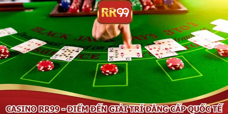 Casino RR99 - Điểm đến giải trí đẳng cấp quốc tế