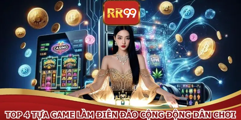 Top 4 tựa game làm điên đảo cộng động dân chơi